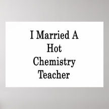 I Married A Hot Chemistry Teacher Print