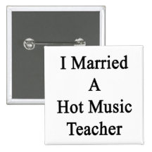 I Married A Hot Music Teacher Pinback Button