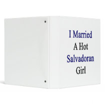 I Married A Hot Salvadoran Girl Binder