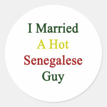 I Married A Hot Senegalese Guy Round Stickers
