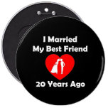 I Married My Best Friend 20 Years Ago Button