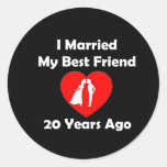 I Married My Best Friend 20 Years Ago Classic Round Sticker