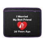I Married My Best Friend 20 Years Ago MacBook Air Sleeves