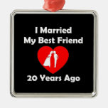 I Married My Best Friend 20 Years Ago Metal Ornament