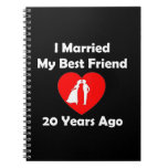 I Married My Best Friend 20 Years Ago Notebook