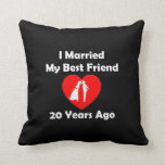 I Married My Best Friend 20 Years Ago Pillow