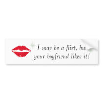 I may be a flirt, but your boyfriend likes it! bumper stickers by zazzlestar112693 I may be a flirt, but your boyfriend likes it! bumper stickers