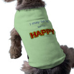 I may be fat but I am happy Pet Clothing