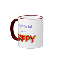 I may be fat but I am happy Mug
