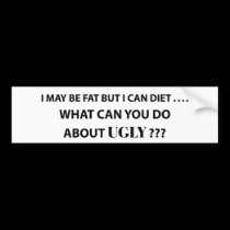 I May Be Fat - BW - Bumper Sticker bumper stickers
