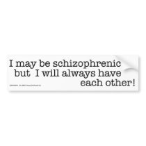 I May Be Schizophrenic - bumper sticker bumper stickers