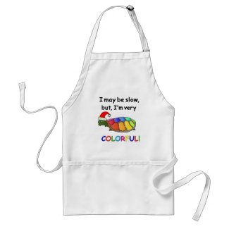 I May Be Slow, But, I'm Very Colorful! Aprons