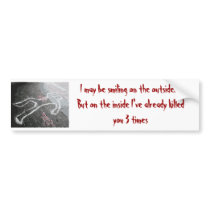 I may Be Smiling on the Outside... Bumper Sticker