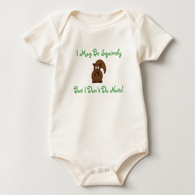 I May Be Squirrely, But I Don't Do Nuts! Shirt by bemsandbuddha