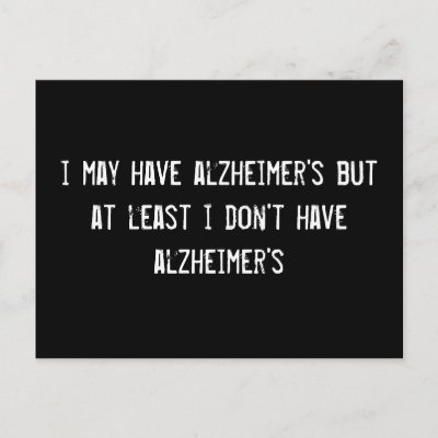 i_may_have_alzheimers_but_at_least_i_dont_have_a_postcard-p239204639218737413qibm_400.jpg