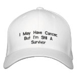I may have cancer but I'm still a survivor hat embroidered hats