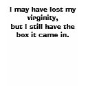 "I may have lost my virginity" funny tshirt by TShirtMadness "I may have lost my virginity" funny tshirt