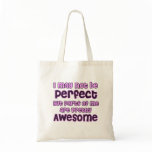 I may not be perfect (women for boobs!) bag