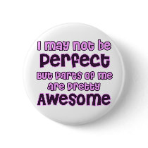 I may not be perfect (women for boobs!) buttons