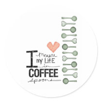 I measure my life in coffee spoons stickers by volume25 I measure my life in coffee spoons stickers