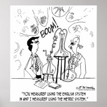 I Measured In Metric, You Didn't Posters