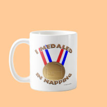 I Medaled in Napping mugs