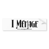 I Ménage Bumper Sticker bumper stickers