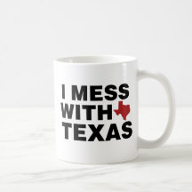 I Mess with Texas Coffee Mug