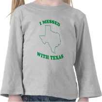 I Messed With Texas t-shirts by LushLaundry I Messed With Texas t-shirts