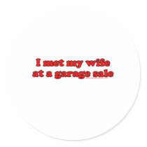 I Met My Wife At A Garage Sale T stickers by RandumbShirts I Met My Wife At A Garage Sale T stickers