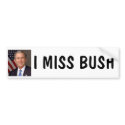 I MISS BUSH bumper stickers by wa_wilder I MISS BUSH bumper stickers