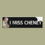 I MISS CHENEY