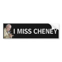I MISS CHENEY bumper stickers by cowboyannie I MISS CHENEY bumper stickers