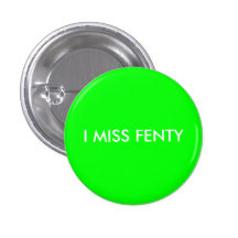 I MISS FENTY Button