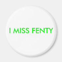 I MISS FENTY - Green Text w/White Background Refrigerator Magnets