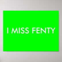 I MISS FENTY POSTERS