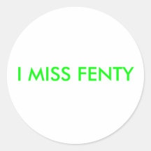 I MISS FENTY STICKER