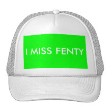 I MISS FENTY - White text w/green background Hat