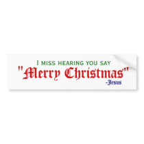 I miss Merry Christmas bumper stickers