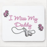 I Miss My Daddy Mouse Pad