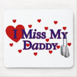 I Miss My Daddy Mouse Pads