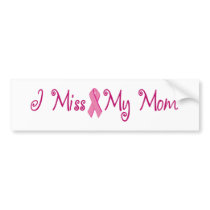 I Miss My Mom bumper stickers by ifightlikeagirl I Miss My Mom bumper stickers