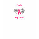 I Miss My Mom T-Shirt by tomkatx2 I Miss My Mom T-Shirt