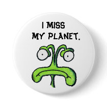 I MISS MY PLANET button by ineedapeergroup I MISS MY PLANET button
