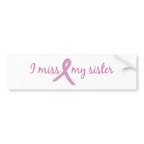 I miss my sister 2 bumper stickers by ifightlikeagirl I miss my sister 2 bumper stickers