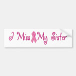 I Miss My Sister Bumper Stickers