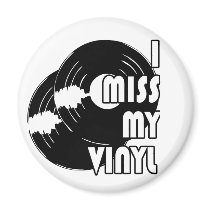 I MISS MY VINYL FRIDGE MAGNET