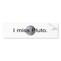 I miss pluto bumper stickers
