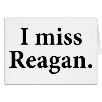 I Miss Reagan cards by AmericanElephant I Miss Reagan cards