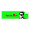 I MISS RON bumper stickers